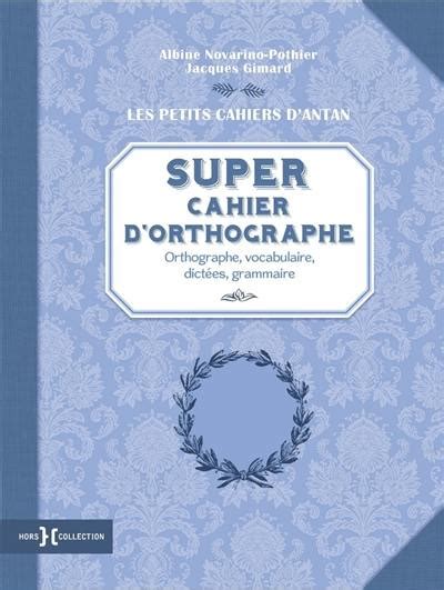 Super cahier d'orthographe